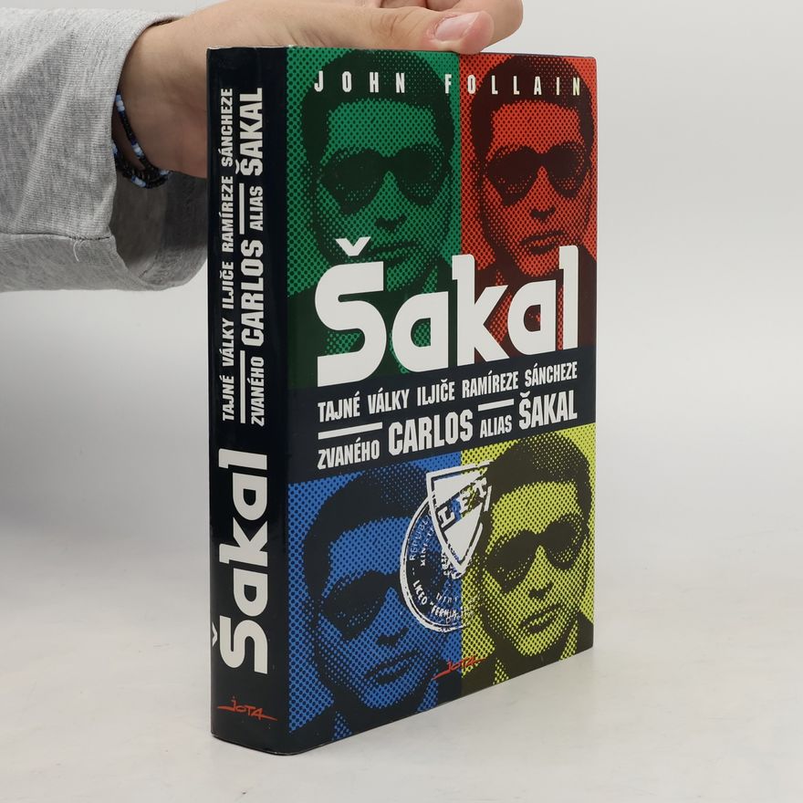 John Follain Šakal: Tajné války Iljiče Ramíreze Sáncheze zvaného Carlos alias Šakal