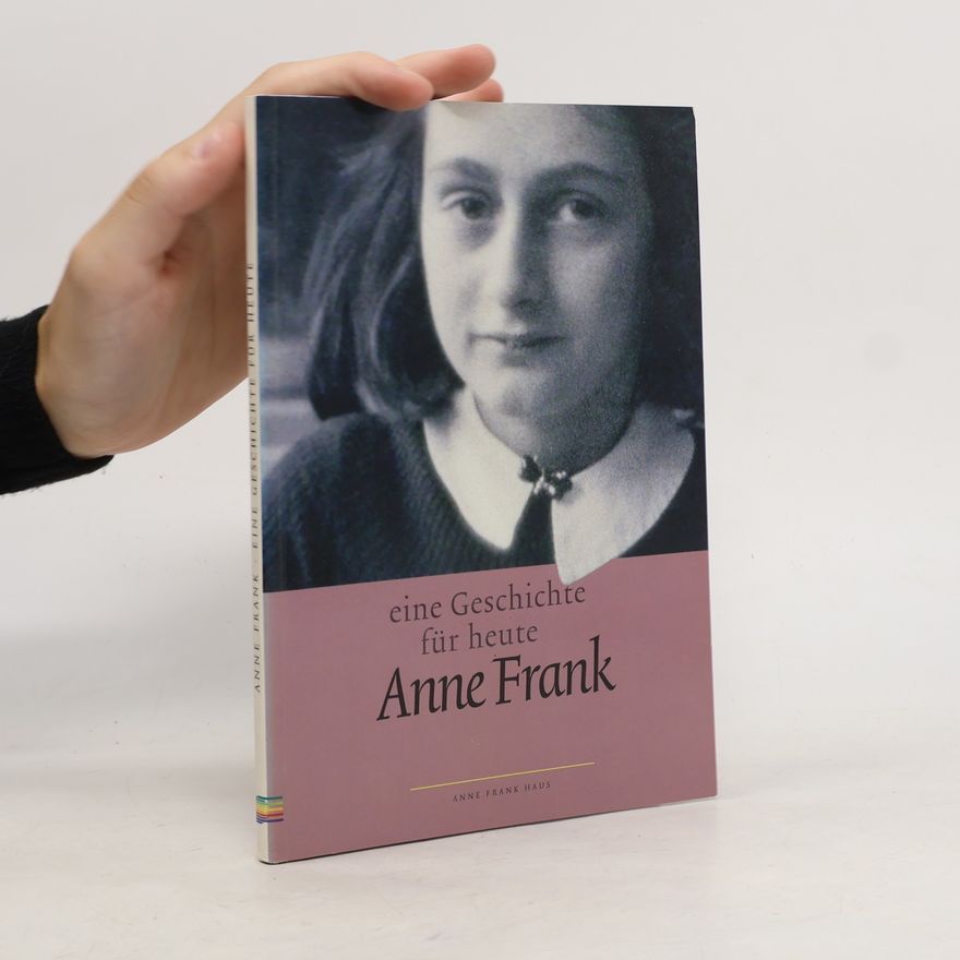 Anne Frank Anne Frank. Eine Geschichte für heute