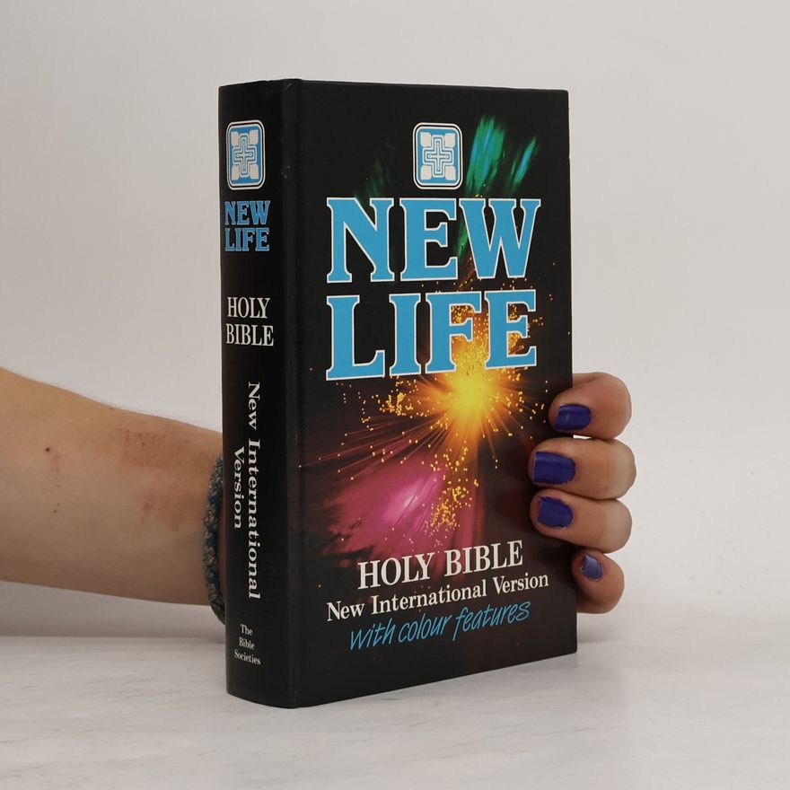 International Bible Society New life Holy Bible: New International version : with colour features.