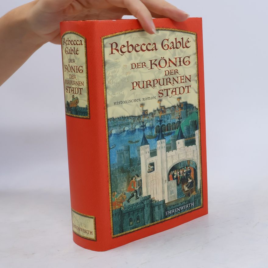Rebecca Gablé Der König der purpurnen Stadt