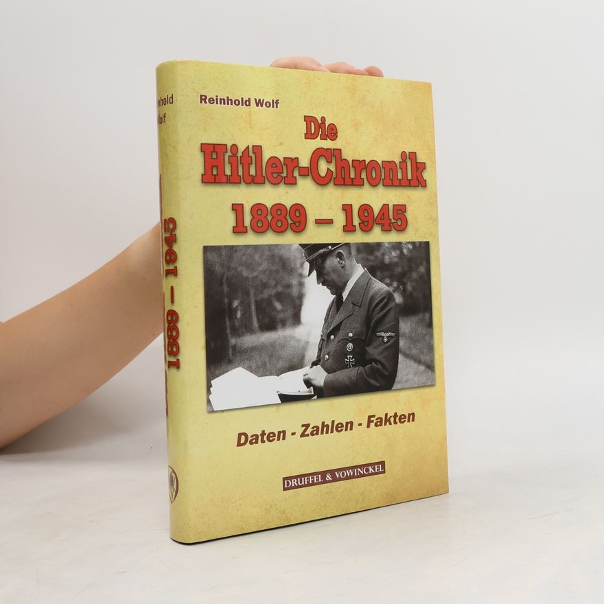 Reinhold Wolf Die Hitler-Chronik 1889-1945
