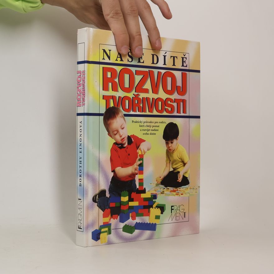 Dorothy Einon Rozvoj tvořivosti. Naše dítě