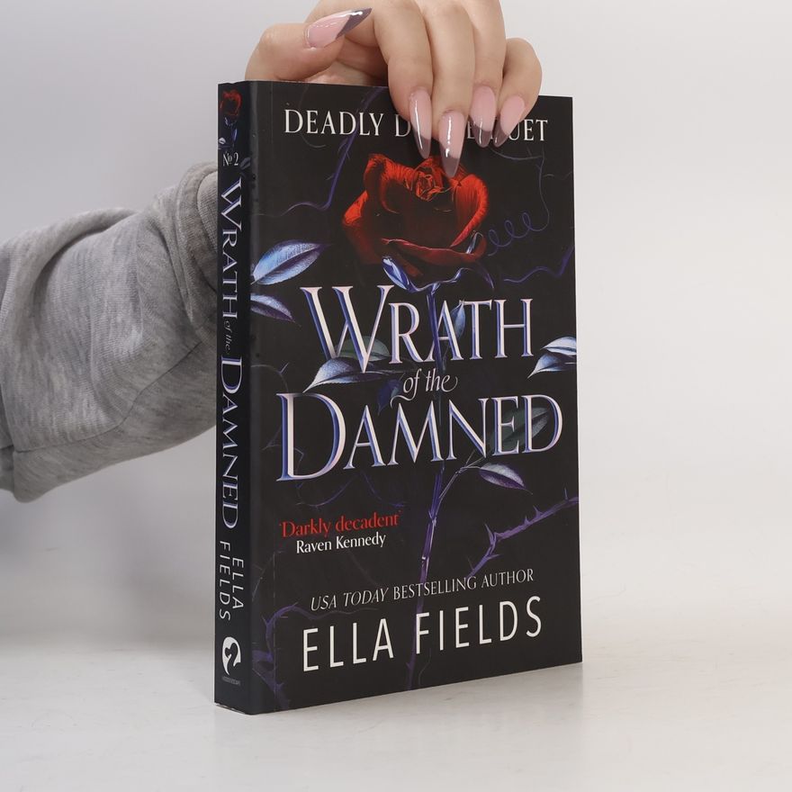 Ella Fields Wrath of the Damned: The highly anticipated sequel to Nectar of the Wicked! A HOT enemies-to-lovers and marriage of convenience dark fantasy romance!