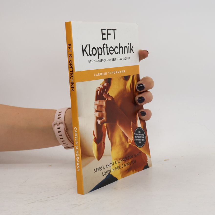 Carolin Schürmann EFT Klopftechnik – Das Praxisbuch zur Selbstanwendung: Stress, Angst & Schmerzen sanft lösen in nur 5 Minuten – inkl. Soforthilfetipps, Klopfakupressur, Klopfpunkte-Karte uvm.