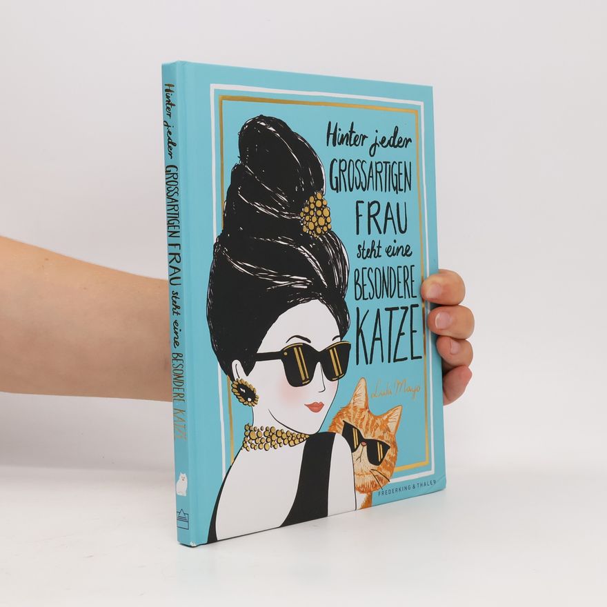 Lulu Mayo Hinter jeder großartigen Frau steht eine besondere Katze