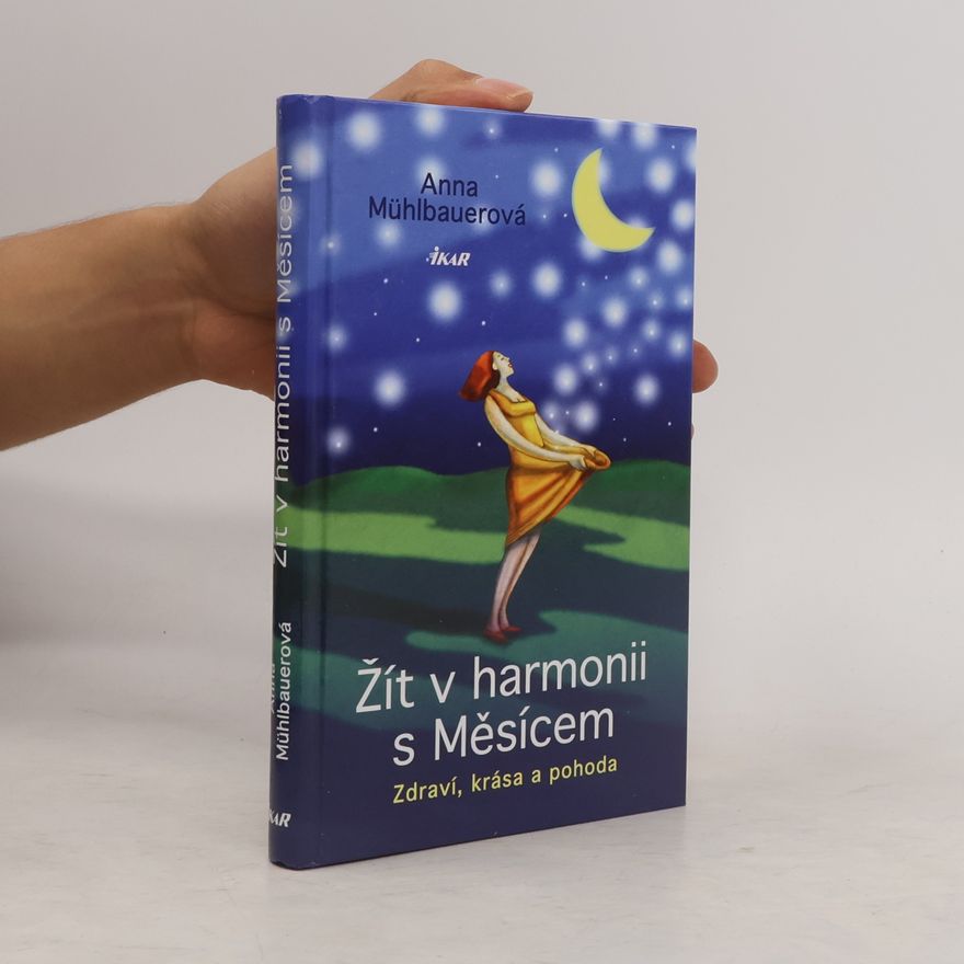 Anna Mühlbauer Žít v harmonii s Měsícem: Zdraví, krása a pohoda