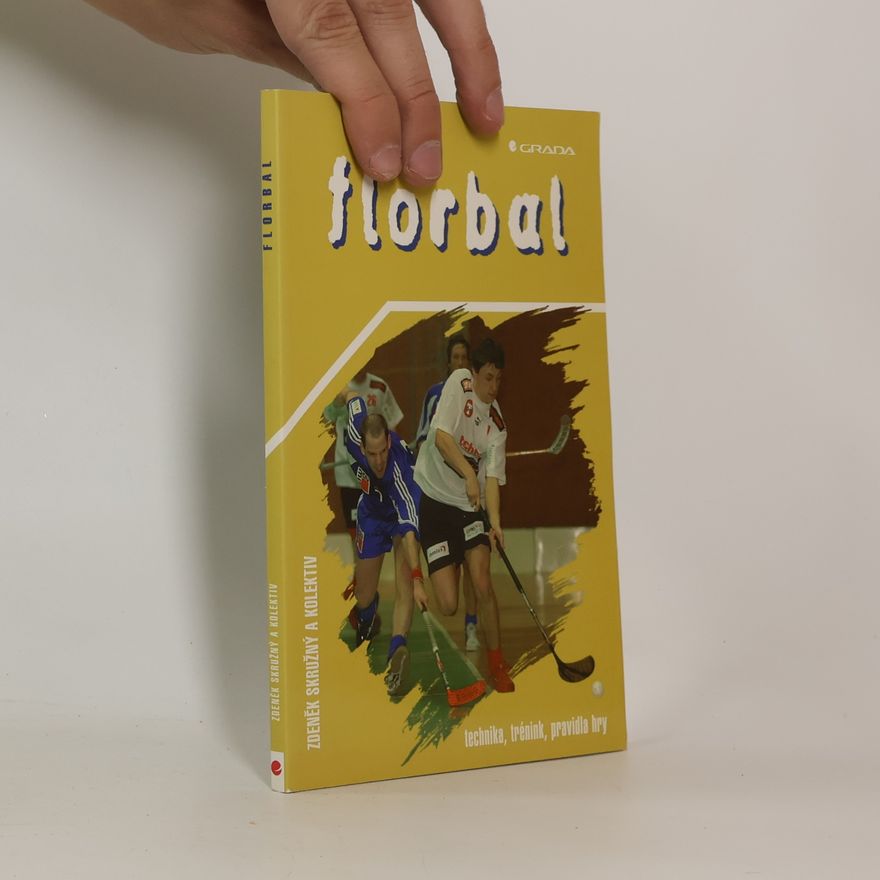 Zdeněk Skružný Florbal. Technika, trénink, pravidla hry
