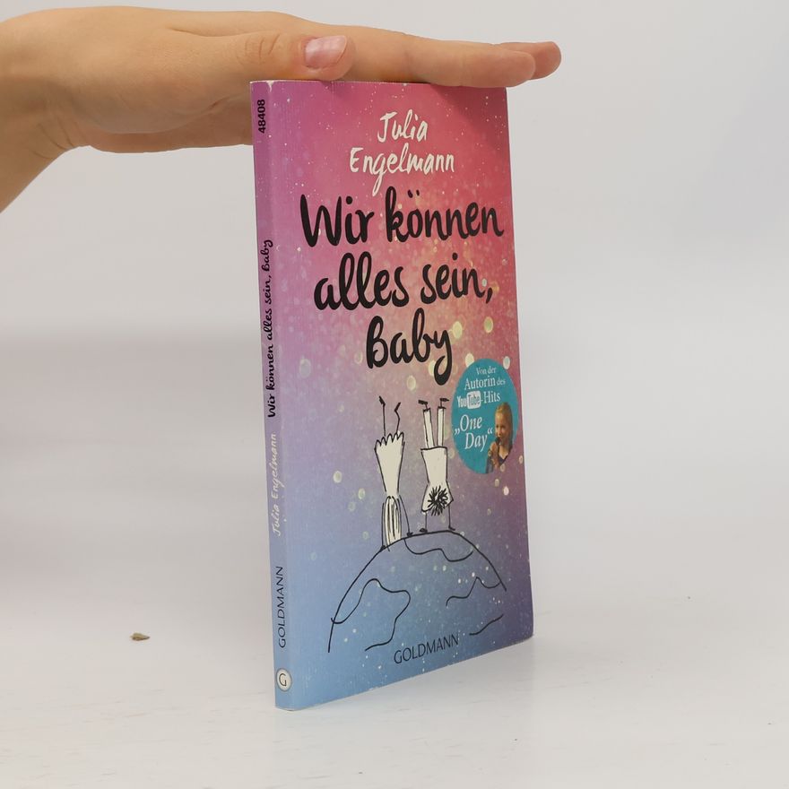 Julia Engelmann Wir können alles sein, Baby