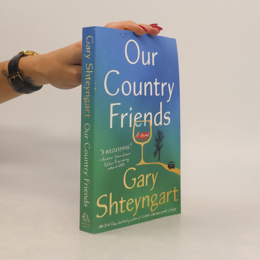 Gary Shteyngart Our Country Friends