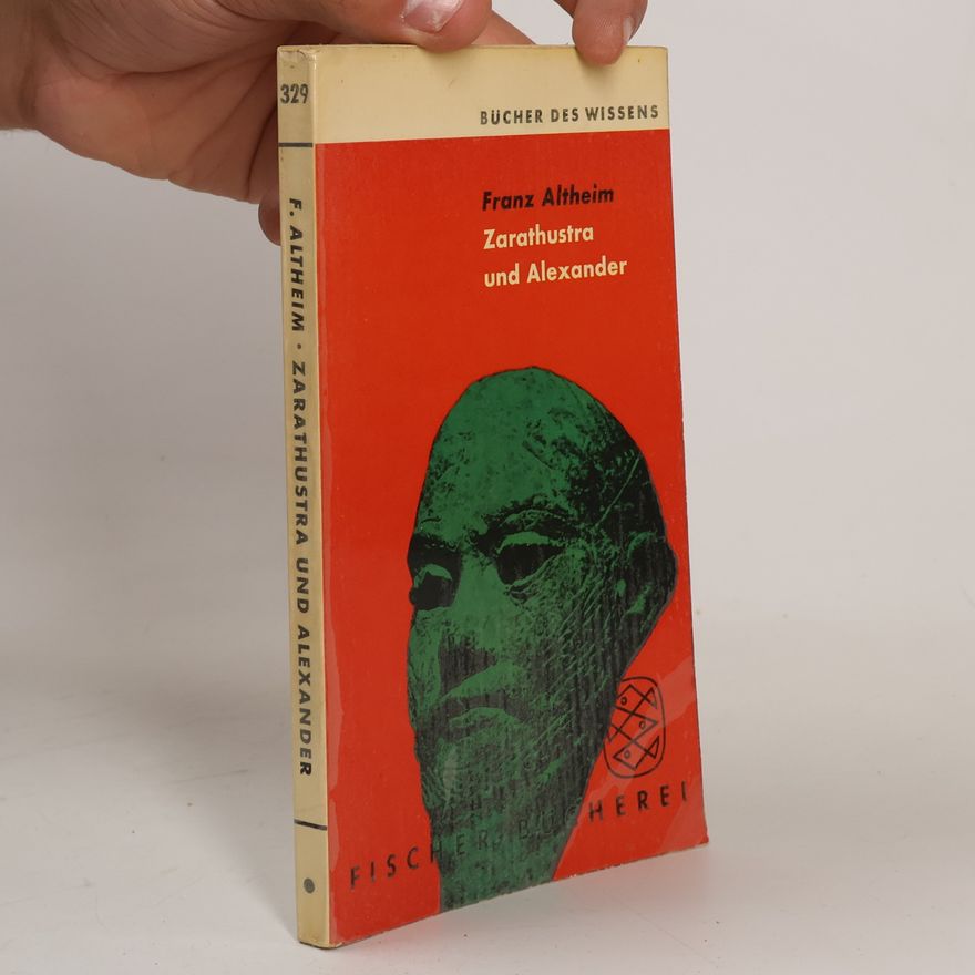 Franz Altheim Zarathustra und Alexander