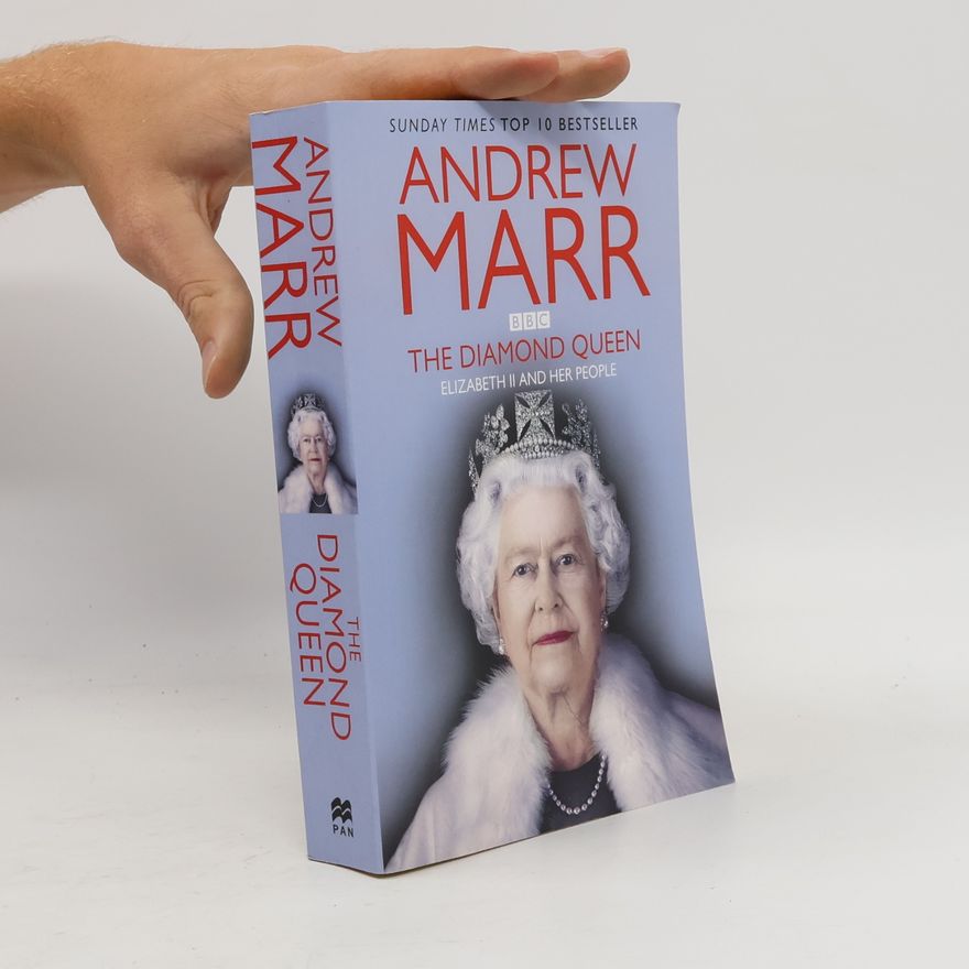 Andrew Marr The diamond Queen : Elizabeth II and her people