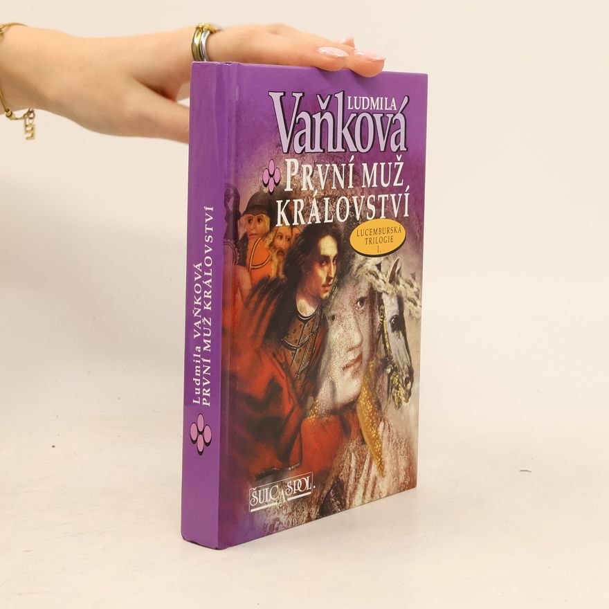 Ludmila Vaňková První muž království : lucemburská trilogie I