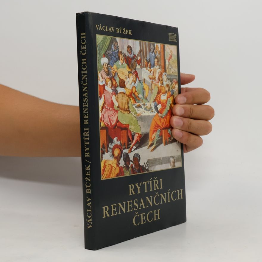 Václav Bůžek Rytíři renesančních Čech
