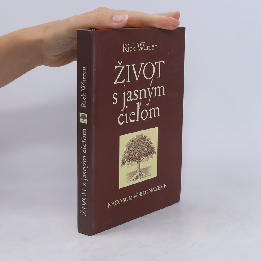 Rick Warren Život s jasným cieľom - Načo som vôbec na zemi?