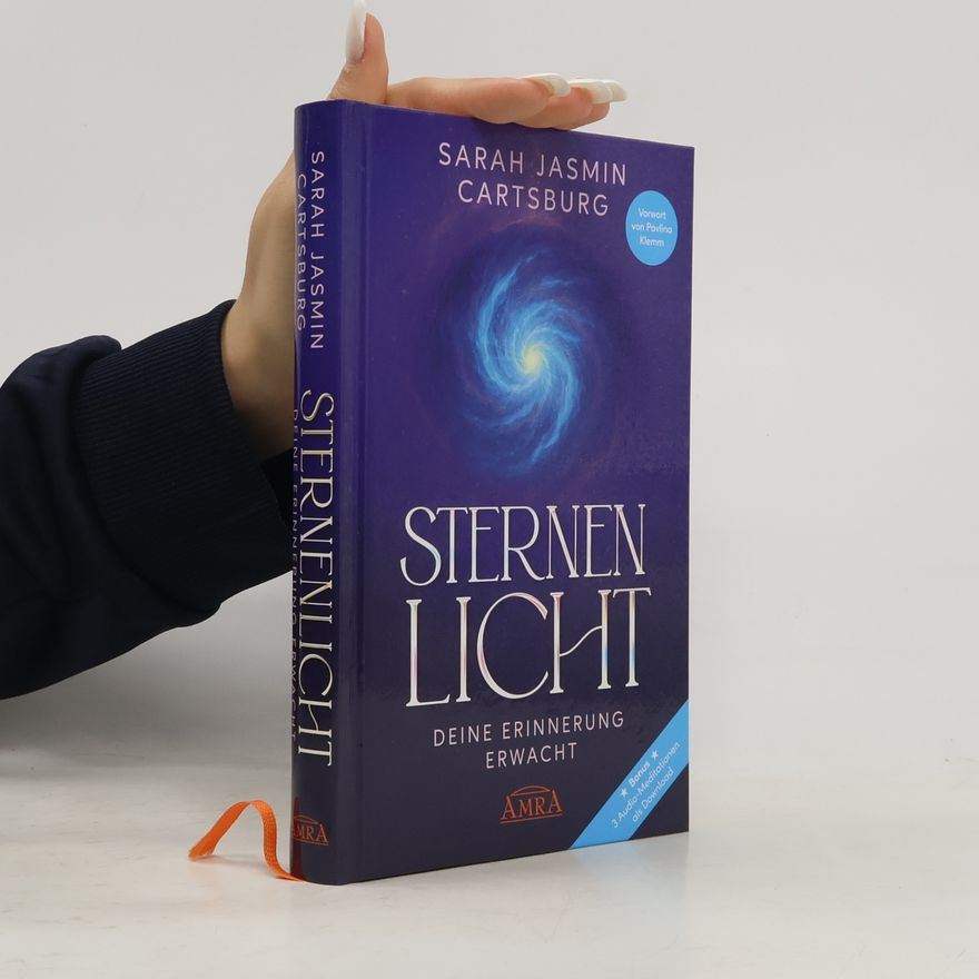 Sarah Jasmin Cartsburg STERNENLICHT - DEINE ERINNERUNG ERWACHT [mit drei Gratis-Audio-Meditationen zum Download]