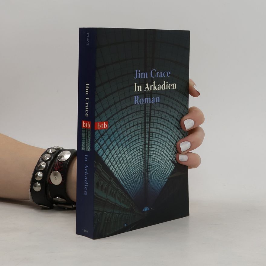 Jim Crace In Arkadien
