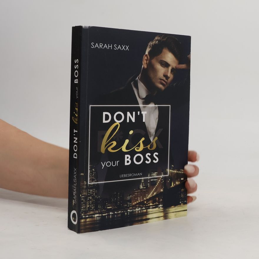 Sarah Saxx New York Boss-Reihe - 2: Don't Kiss Your Boss