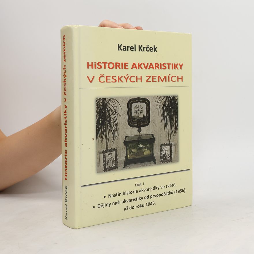 Karel Krček Historie akvaristiky v českých zemích. Část 1
