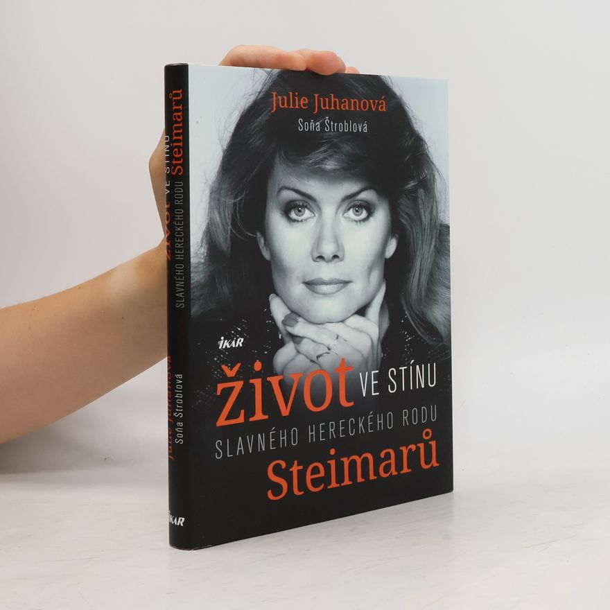 Julie Juhanová Život ve stínu slavného hereckého rodu Steimarů