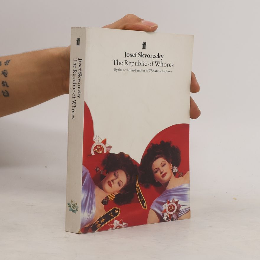 Josef Škvorecký The republic of whores : a fragment from the time of the cults