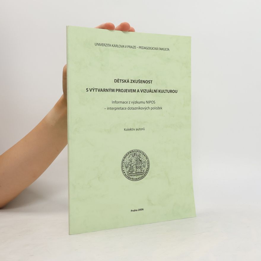 Jan Slavík Univerzita Karlova v Praze – Pedagogická Fakulta: Dětská zkušenost s výtvarným projevem a vizuální kulturou