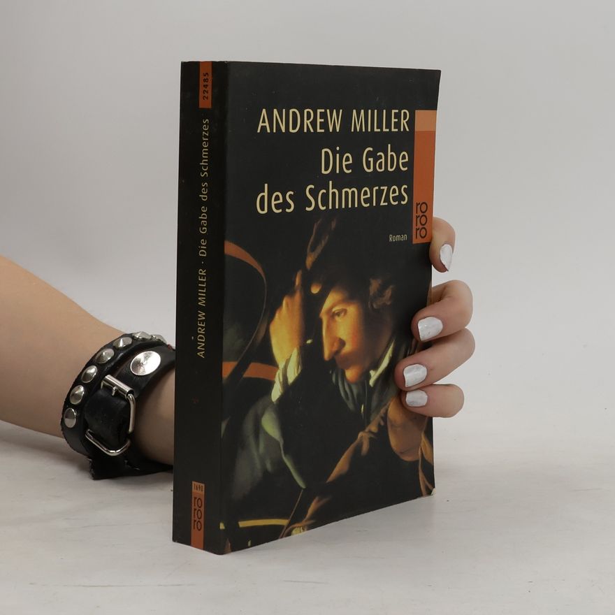 Andrew Miller Die Gabe des Schmerzes