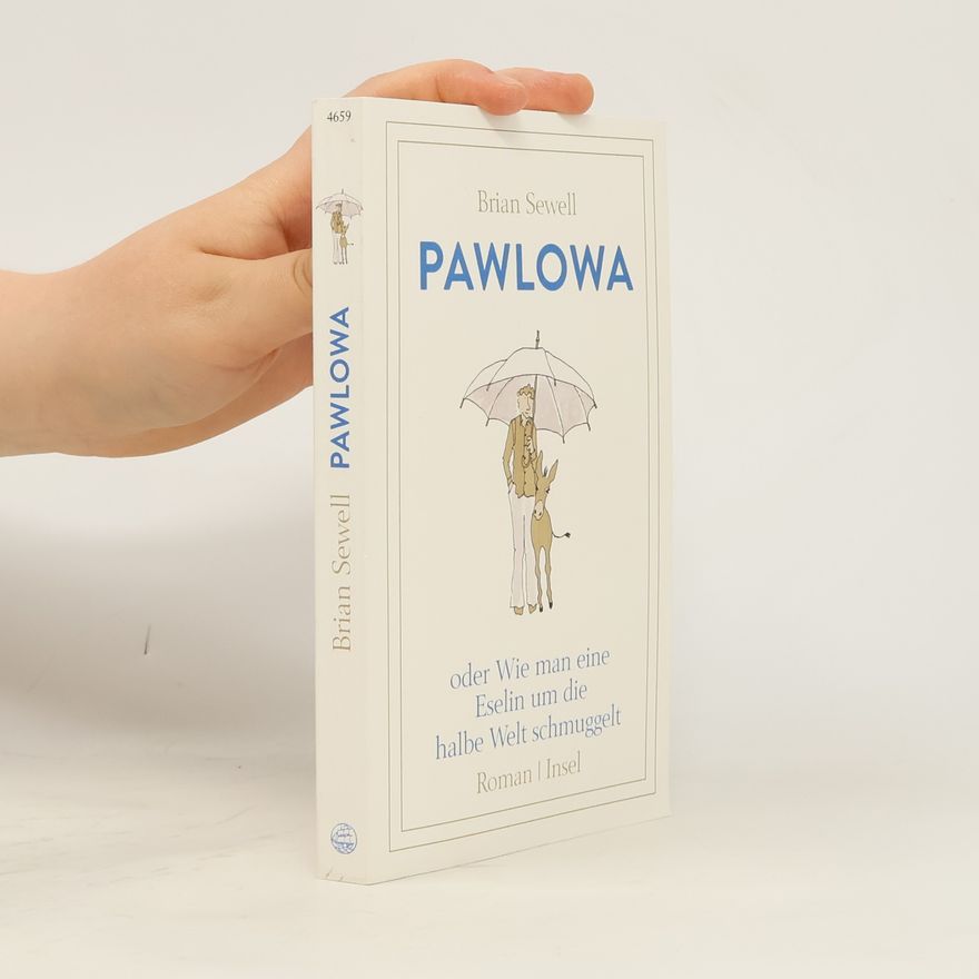 Brian Sewell Pawlowa : oder Wie man eine Eselin um die halbe Welt schmuggelt