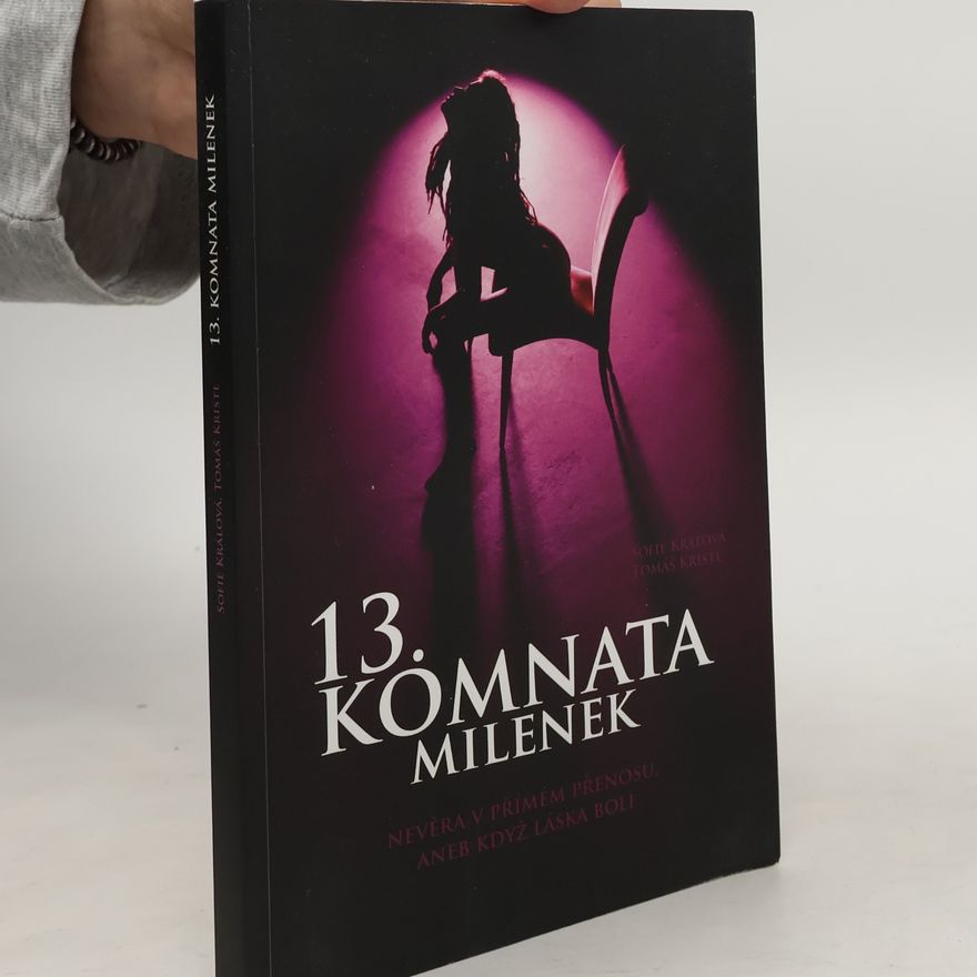 Sofie Králová 13. komnata milenek. Nevěra v přímém přenosu, aneb když láska bolí