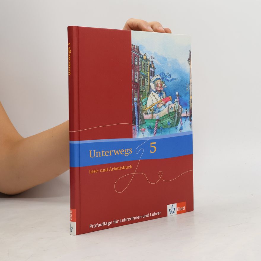 Autorenkollektiv Unterwegs - Neubearbeitung. Lesebuch für die Sekundarstufe I / Lese- und Arbeitsbuch für das 5. Schuljahr - Prüfauflage für Lehrerinnen und Lehrer