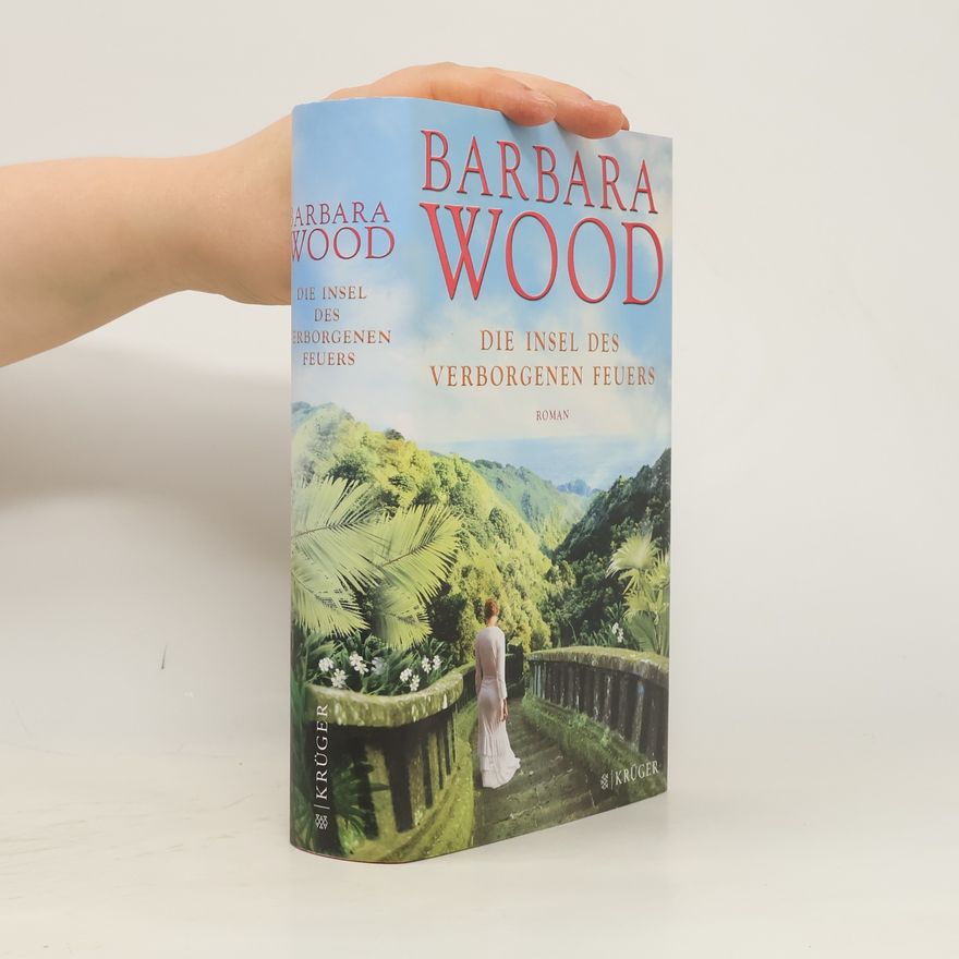Barbara Wood Die Insel des verborgenen Feuers