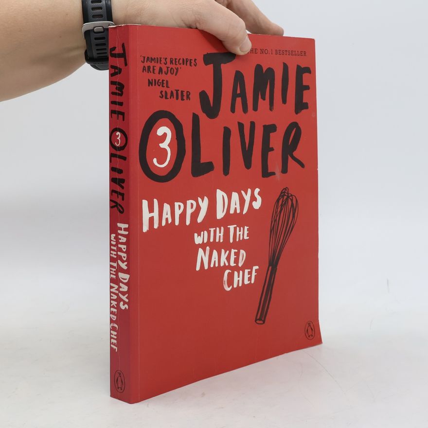 James Oliver Happy Days with the Naked Chef