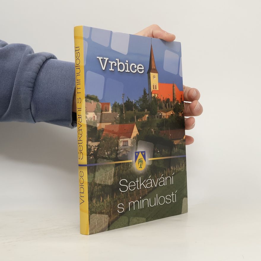 Kolektiv autorů Vrbice. Setkávání s minulostí