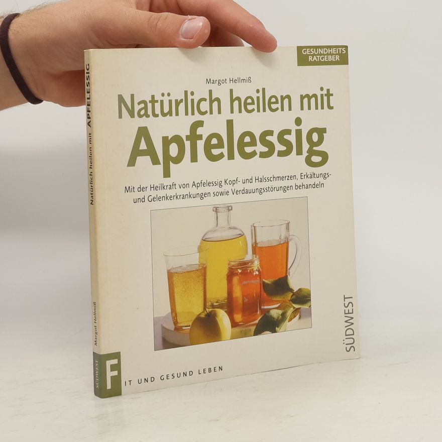 Margot Hellmiß Natürlich heilen mit Apfelessig
