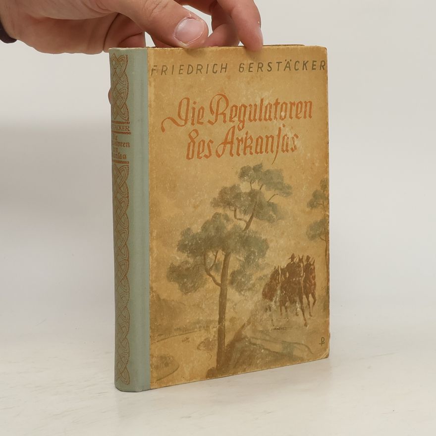 Friedrich Gerstäcker Die Regulatoren in Arkansas