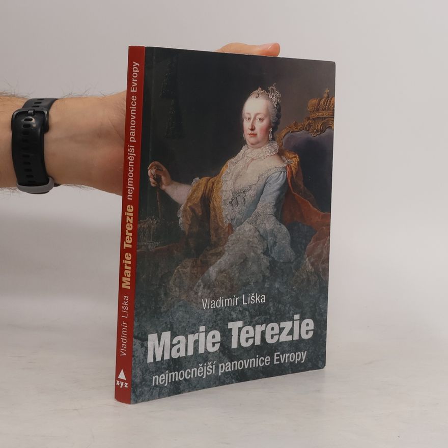 Vladimír Liška Marie Terezie: Nejmocnější panovnice Evropy