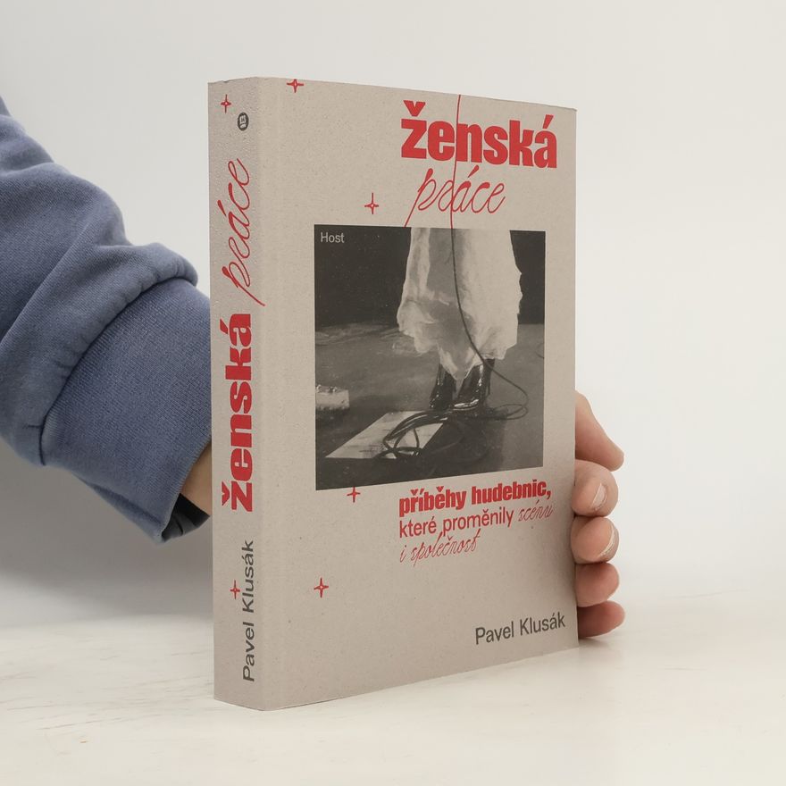 Magdalena Rutová Ženská práce. Příběhy hudebnic, které proměnily scénu i společnost