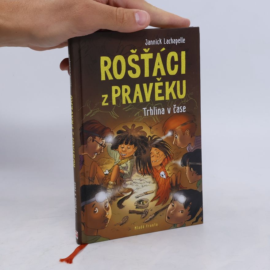 Jannick Lachapelle Rošťáci z pravěku. Trhlina v čase