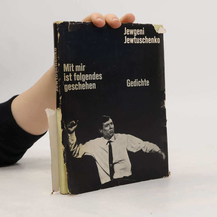 Jewgeni Alexandrowitsch Jewtuschenko Mit mir ist folgendes geschehen