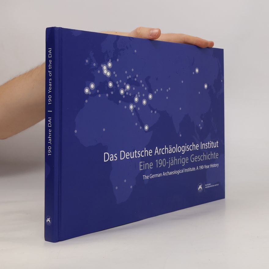 Giles Shephard Das Deutsche Archäologische Institut. Eine 190-jährige Geschichte