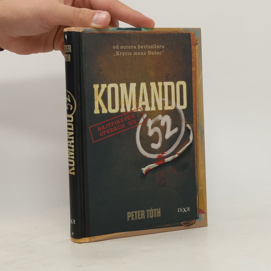 Peter Tóth Komando 52 : najšpinavšie operácie SIS