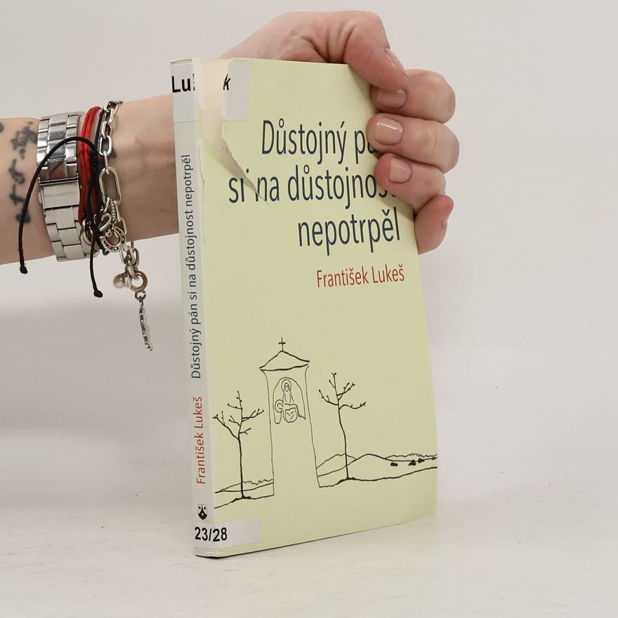 František Lukeš Důstojný pán si na důstojnost nepotrpěl
