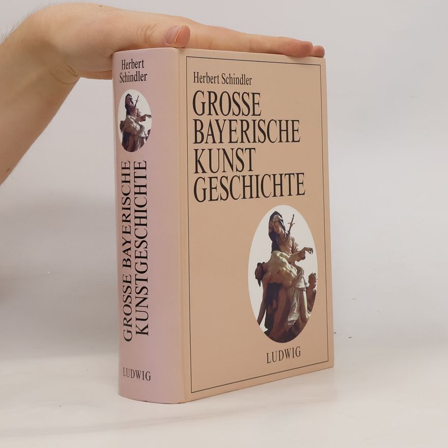 Herbert Schindler Große bayerische Kunstgeschichte
