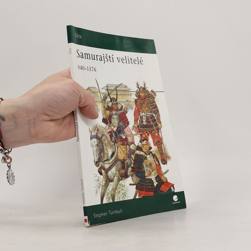Stephen Turnbull Samurajští velitelé v letech 940–1576