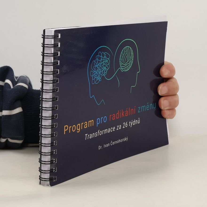 Ivan Černohorský Program pro radikální změnu. Transformace za 26 týdnů