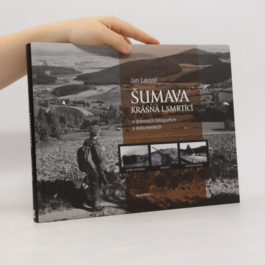 Jan Lakosil Šumava krásná i smrtící