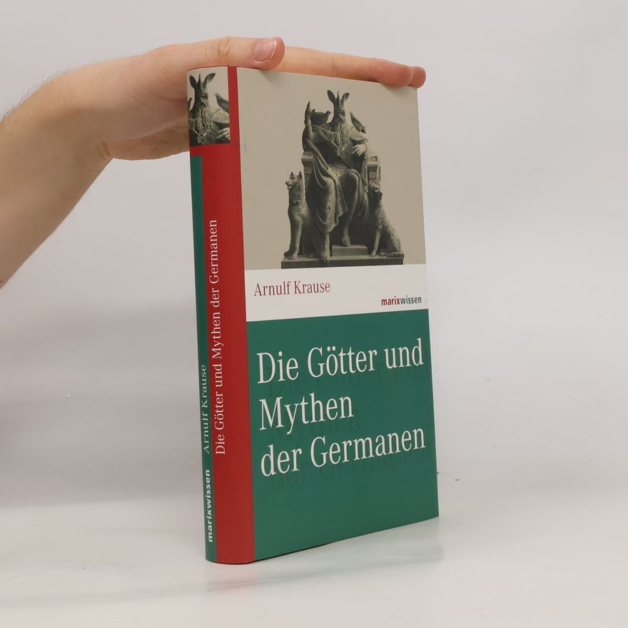 Arnulf Krause Die Götter und Mythen der Germanen