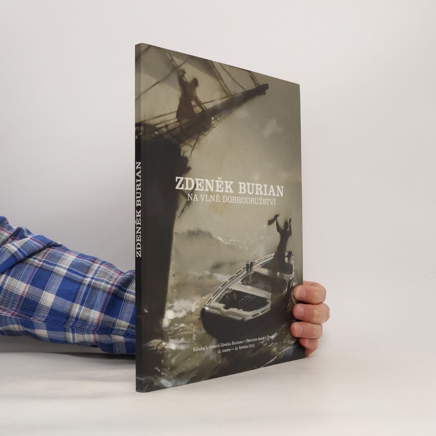 Zdeněk Burian Zdeněk Burian. Na vlně dobrodružství. Katalog k výstavě Zdeňka Buriana