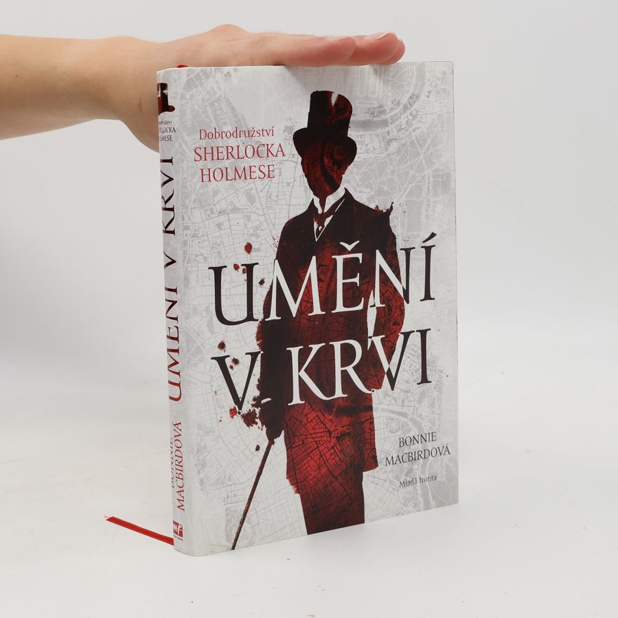 Bonnie MacBird Umění v krvi: Dobrodružství Sherlocka Holmese