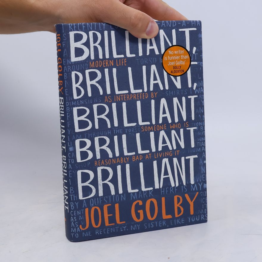 Joel Golby Brilliant, Brilliant, Brilliant Brilliant Brilliant