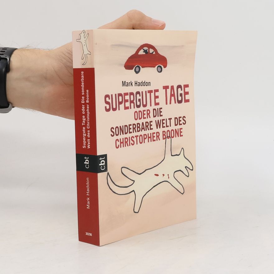 Mark Haddon Supergute Tage oder die sonderbare Welt des Christopher Boone